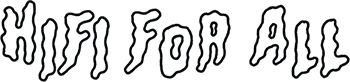 White text reading HiFi For All in a bold dripping style on a black background